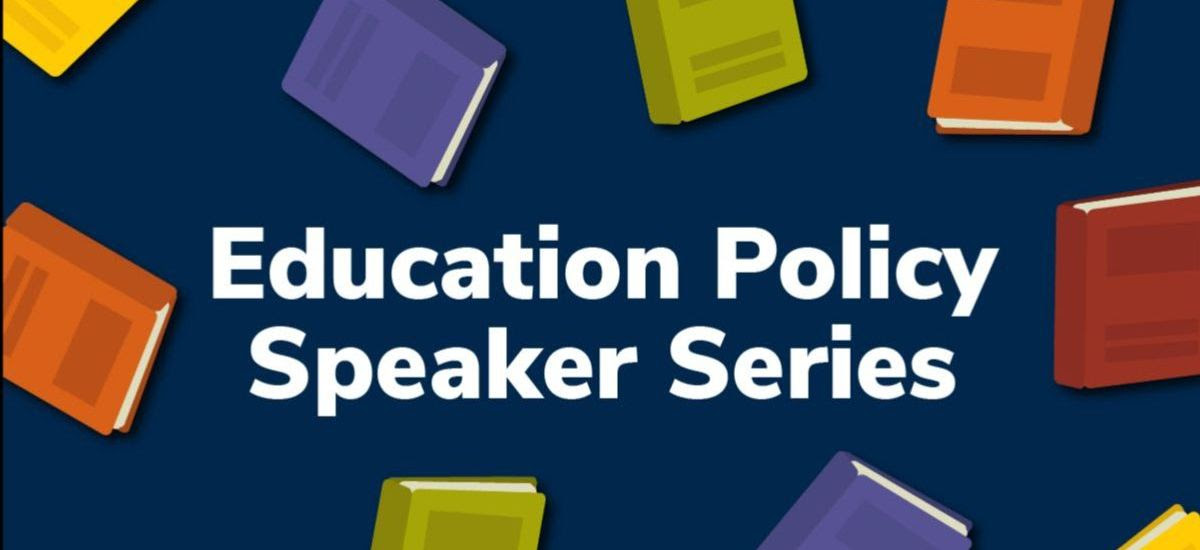 Education Policy Speaker Series
