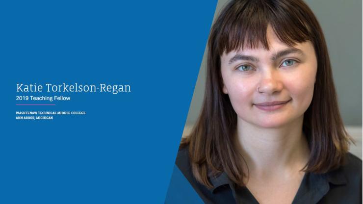 Katie Torkelson-Regan 2019 Teach Fellow - Washtenaw Technical Middle College Ann Arbor, Michigan