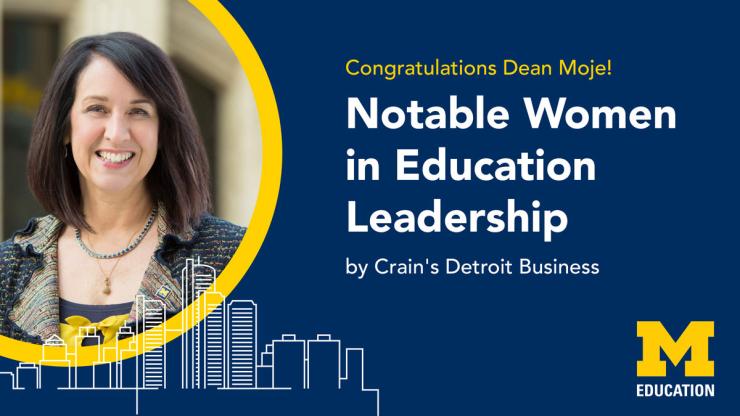 Congratulations Dean Moje! Notable Women in Education Leadership by Crain's Detroit Business