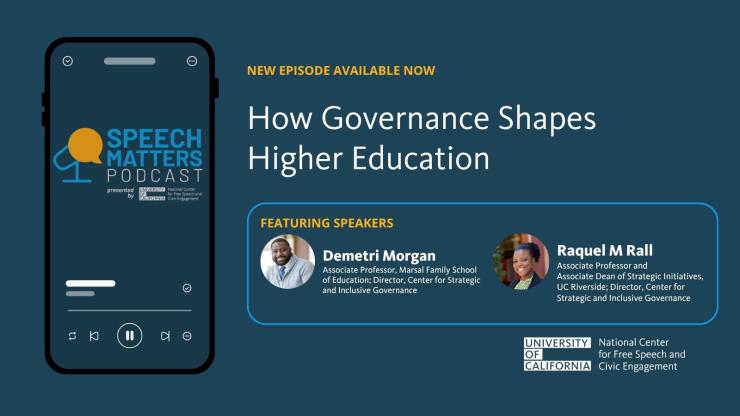 On a navy blue background, the outline of an iPhone appears on the left side of a slide image. The screen reads "Speech Matters Podcast." In the center of the slide, text reads "How Governance Shapes Higher Education." Below the text are circular headshots of Demetri Morgan on the left and Raquel Rall on the right.  